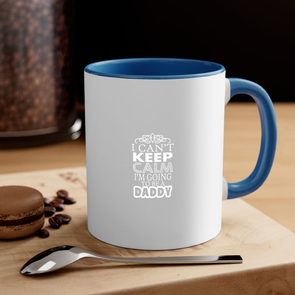 i can not keep clam i am going to be a daddy 6#- dad-Mug / Coffee Cup