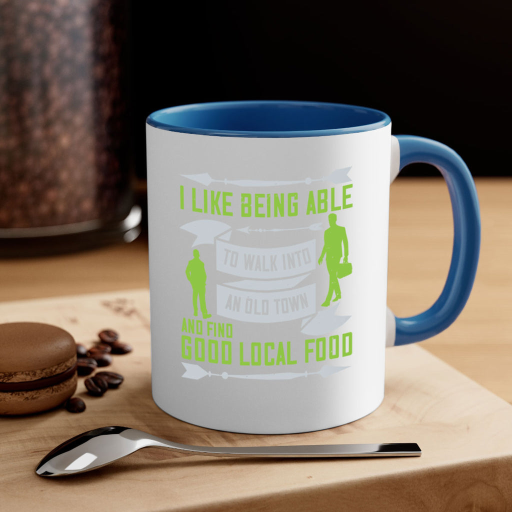 i like being able to walk into an old town and find good local food 71#- walking-Mug / Coffee Cup