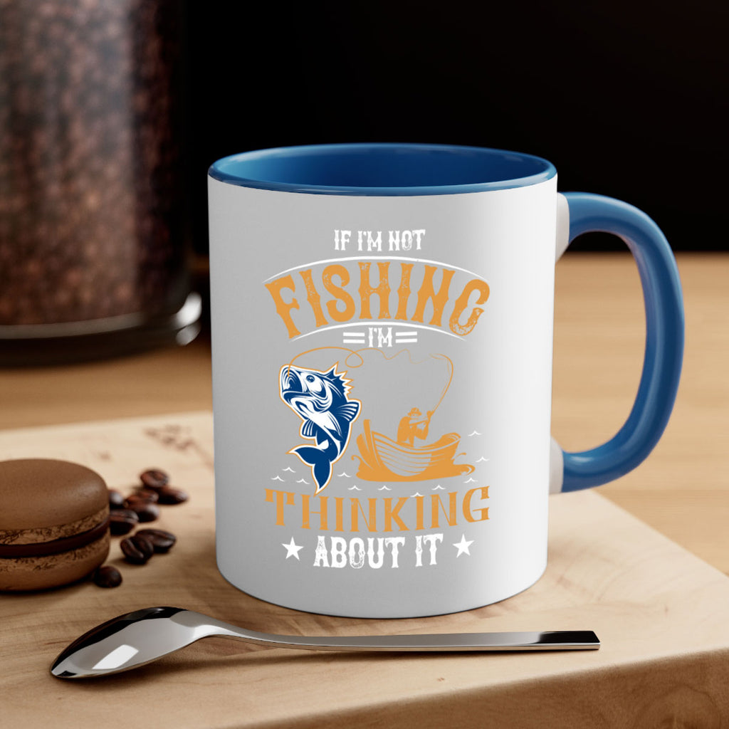 if im not fishing 88#- fishing-Mug / Coffee Cup