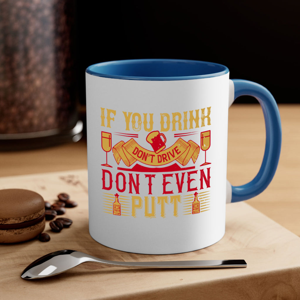 if you drink dont drive dont even putt 37#- drinking-Mug / Coffee Cup