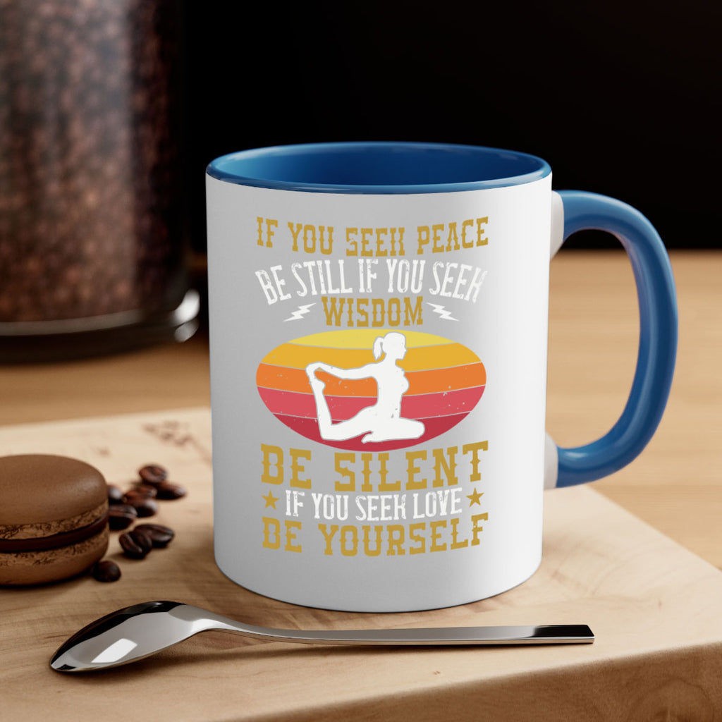 if you seek peace be still if you seek wisdom be silent if you seek love be yourself 86#- yoga-Mug / Coffee Cup