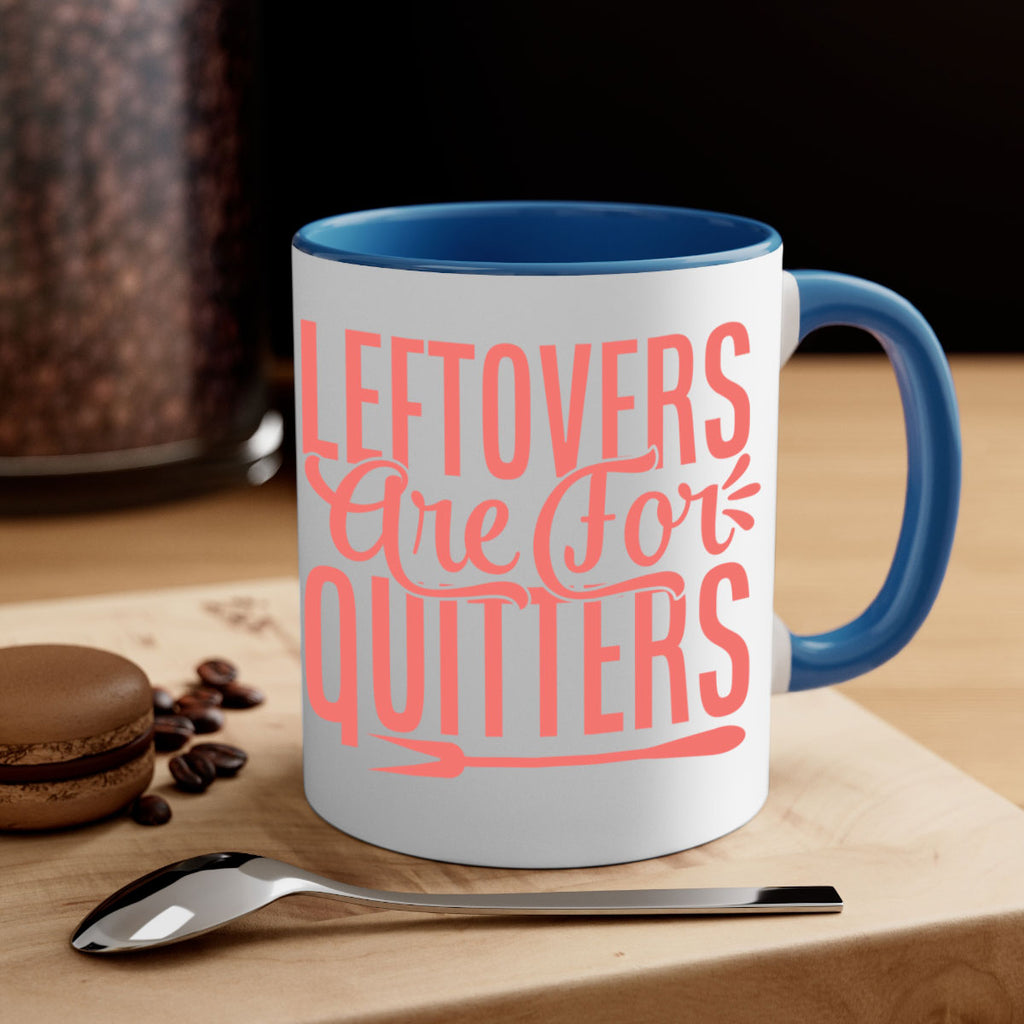 leftovers are for quitters 15#- kitchen-Mug / Coffee Cup