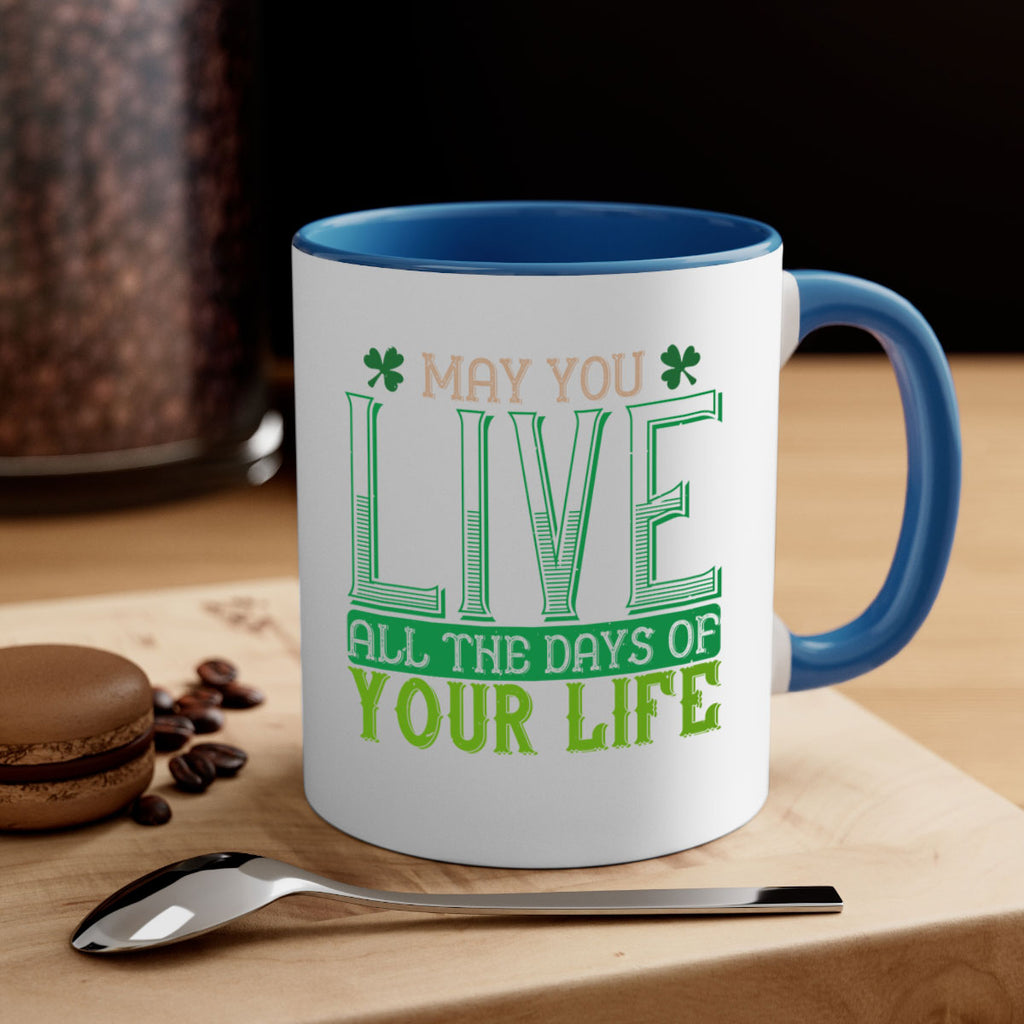 may you kive all the days of your life Style 115#- St Patricks Day-Mug / Coffee Cup