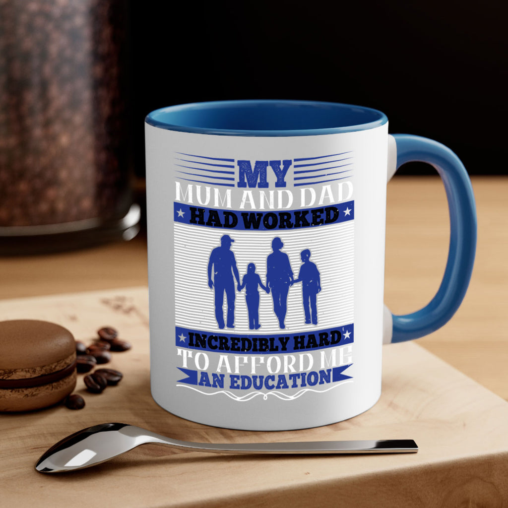 my mum and dad had worked incredibly hard to afford me an education 37#- parents day-Mug / Coffee Cup