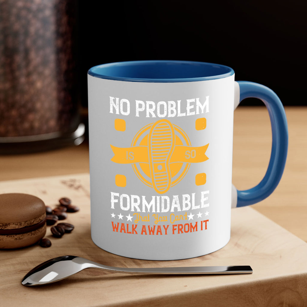 no problem is so formidable that you cant walk away from it 39#- walking-Mug / Coffee Cup