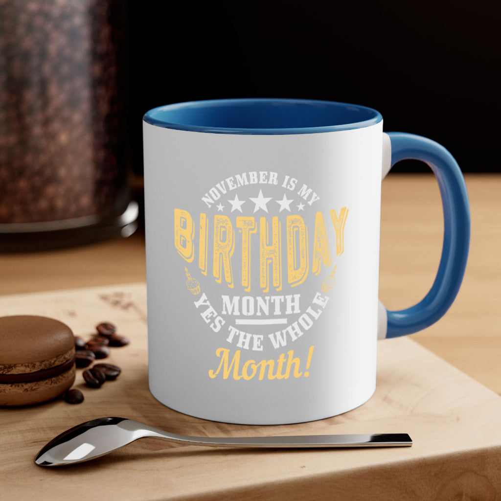 november is my birthday month yes the whole month Style 48#- birthday-Mug / Coffee Cup