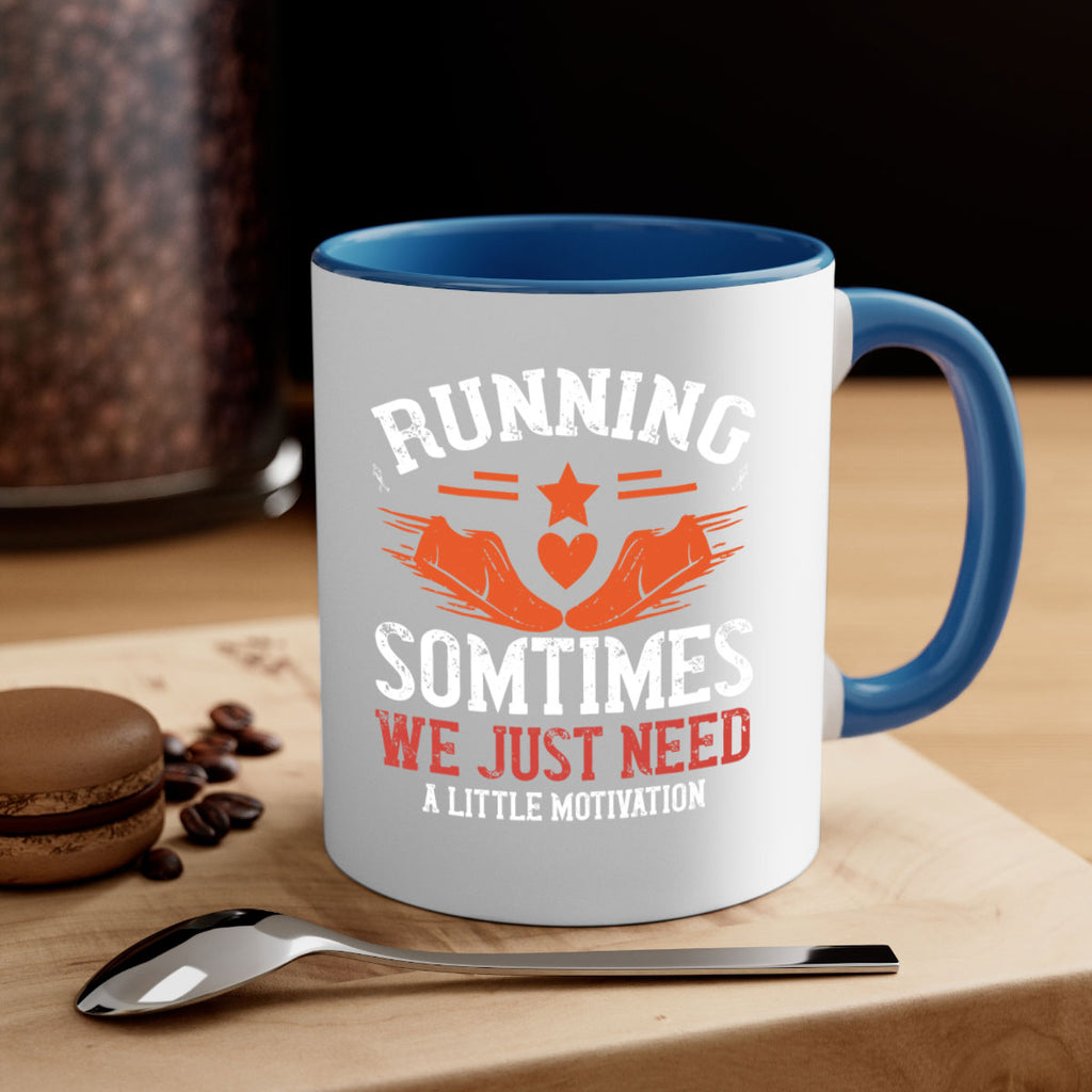 running sometimes we just need alittler motivation 17#- running-Mug / Coffee Cup