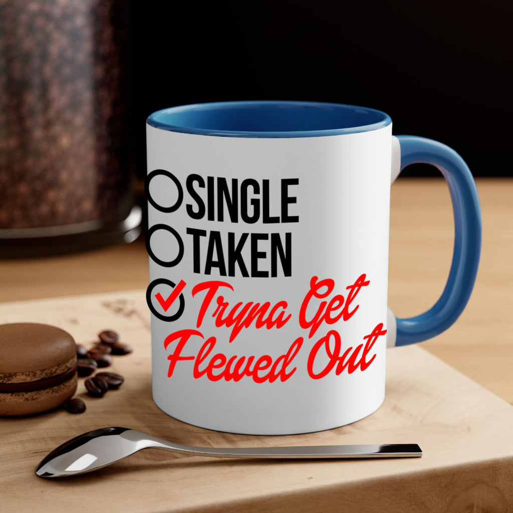 single taken tryna get flewed out 36#- black words - phrases-Mug / Coffee Cup