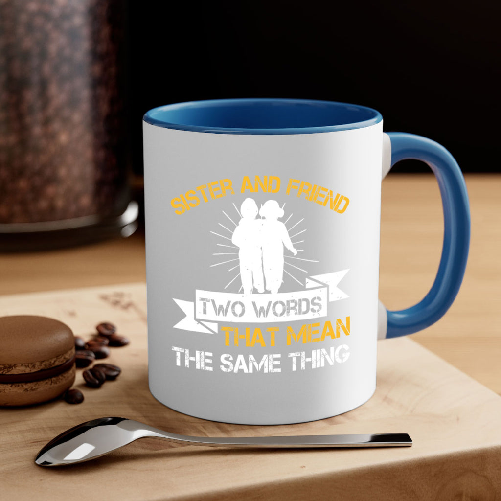 sister and friend two words that mean the same thing 18#- sister-Mug / Coffee Cup