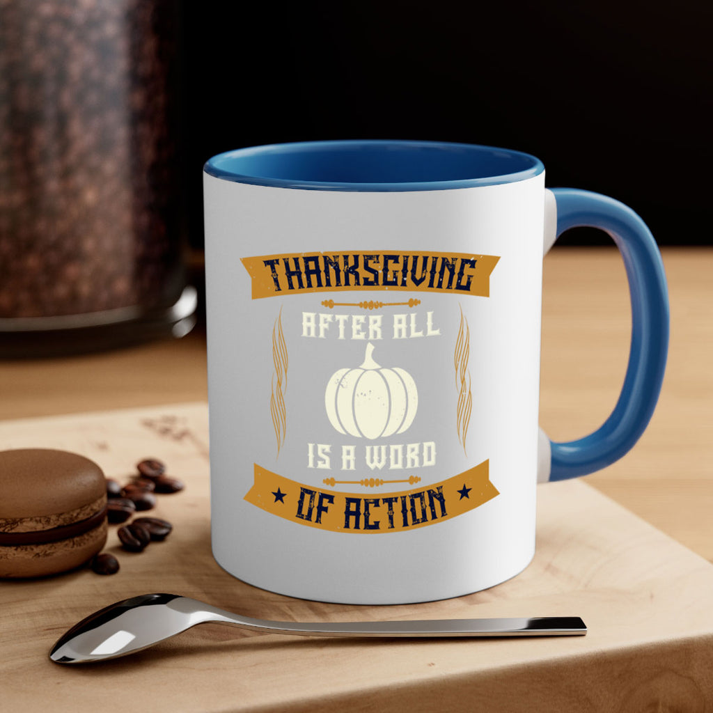 thanksgiving after all is a word of action 8#- thanksgiving-Mug / Coffee Cup