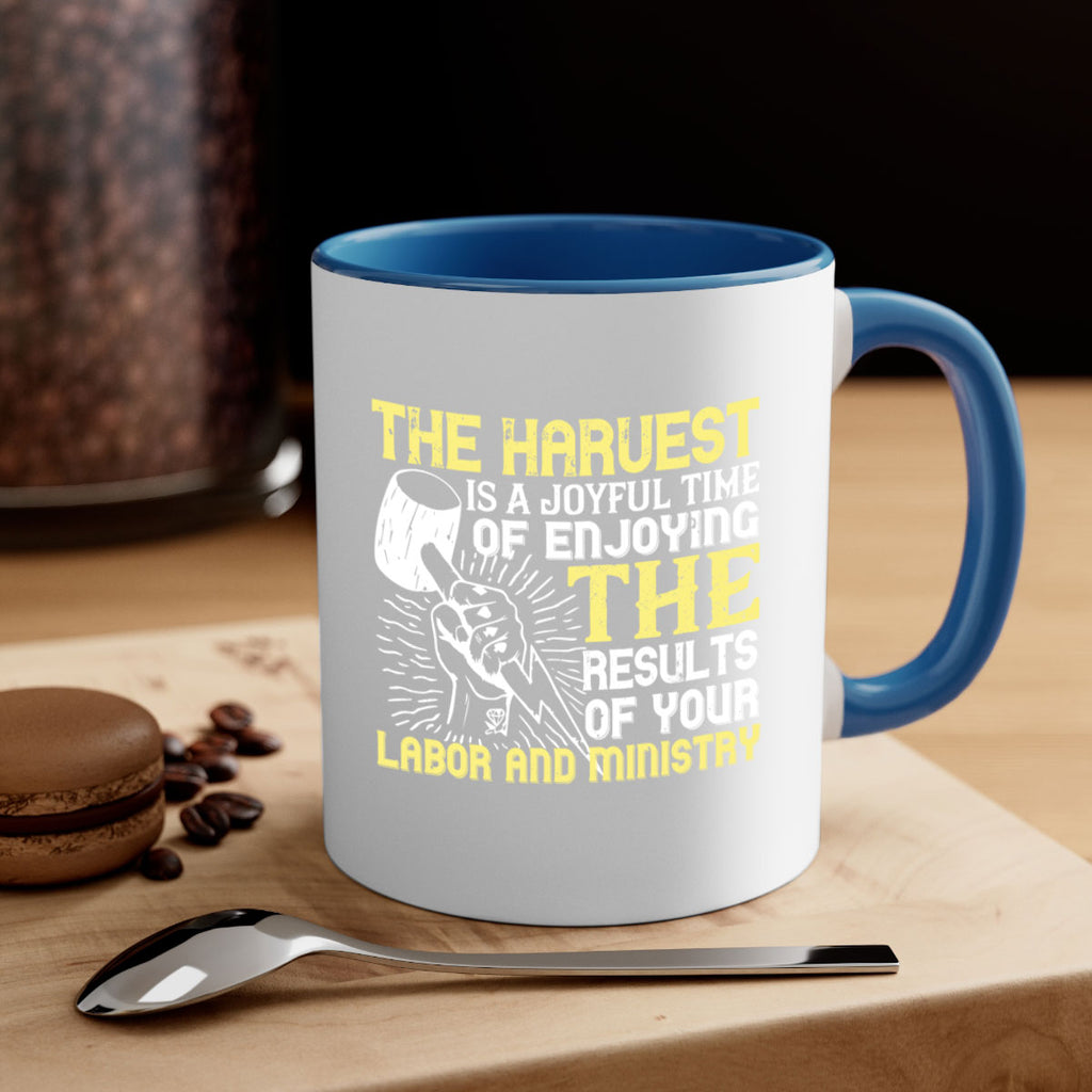 the harvest is a joyful time of enjoying the results of your labor and ministry 16#- labor day-Mug / Coffee Cup