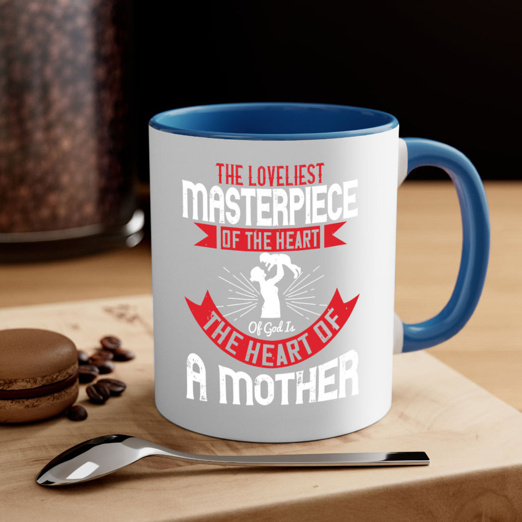 the loveliest masterpiece of the heart of god is the heart of a mother 53#- mom-Mug / Coffee Cup