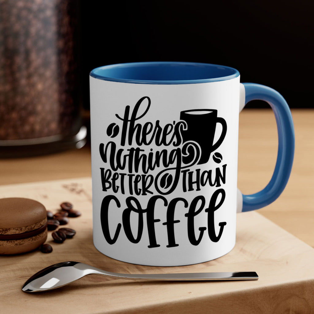 theres nothing better than coffee 19#- coffee-Mug / Coffee Cup