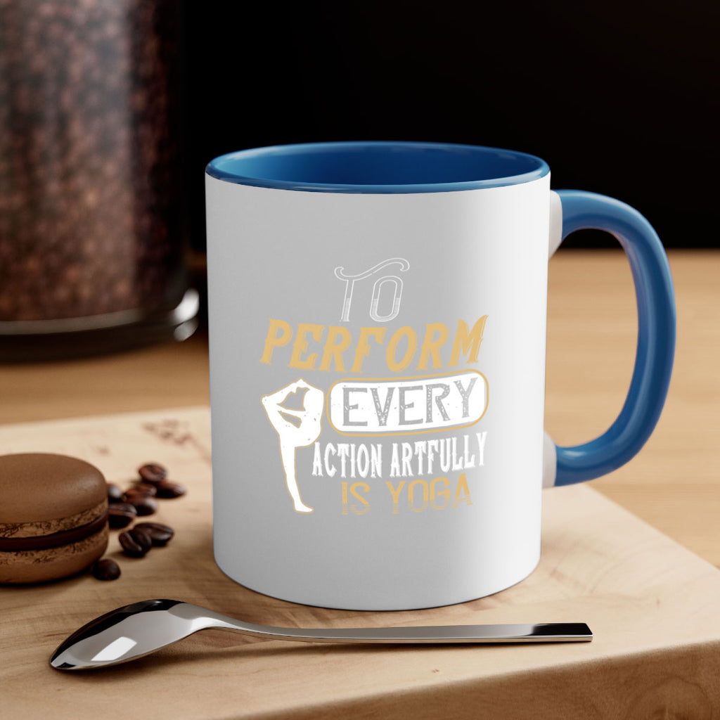 to perform every action artfully is yoga 46#- yoga-Mug / Coffee Cup