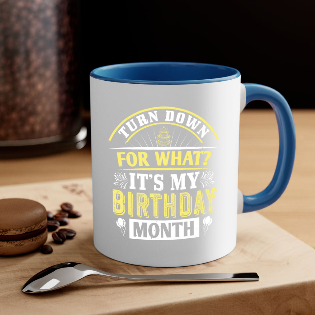turn down for what it’s my birthday month Style 22#- birthday-Mug / Coffee Cup