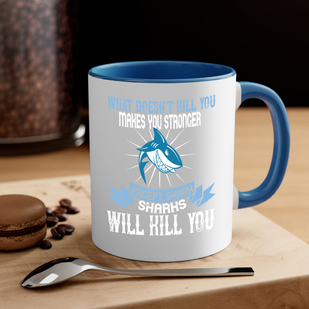 what doesnt kill you makes you stronger except shark sharks will kill you Style 4#- Shark-Fish-Mug / Coffee Cup