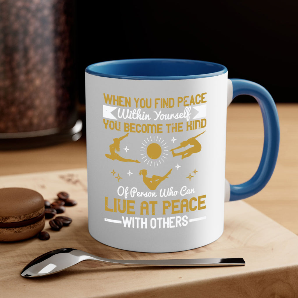 when you find peace within yourself you become the kind of person 38#- yoga-Mug / Coffee Cup