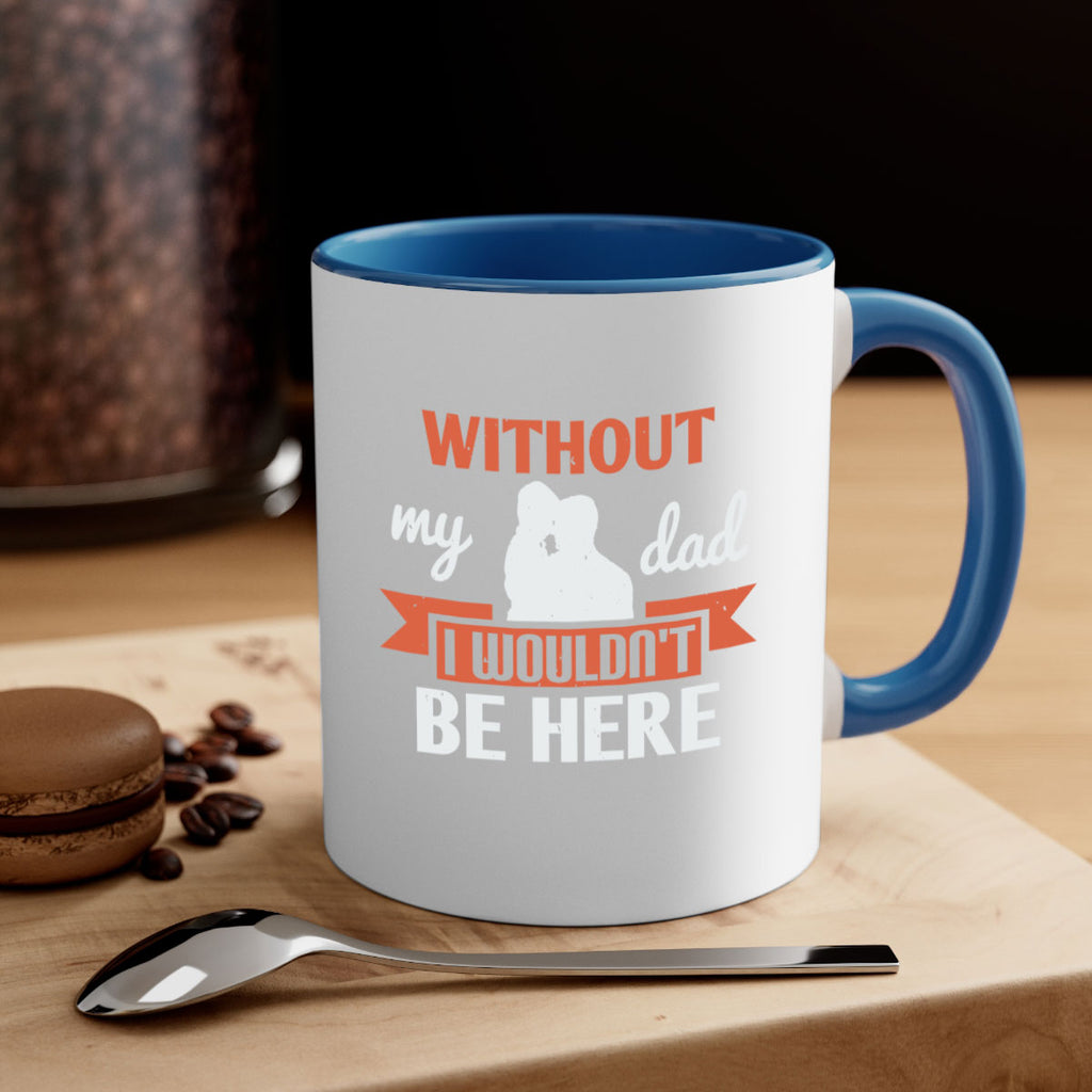 without my dad 132#- fathers day-Mug / Coffee Cup