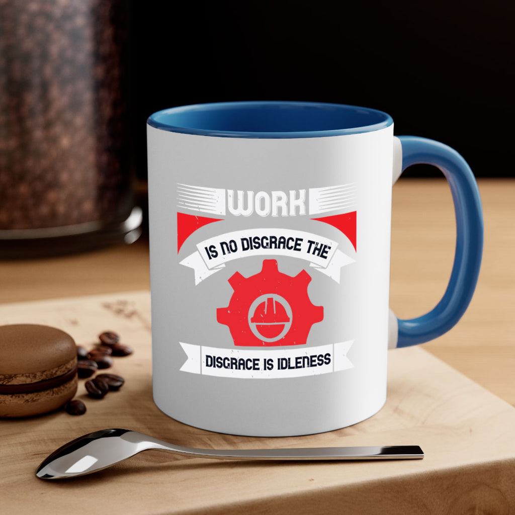 work is no disgrace the disgrace is idleness 5#- labor day-Mug / Coffee Cup