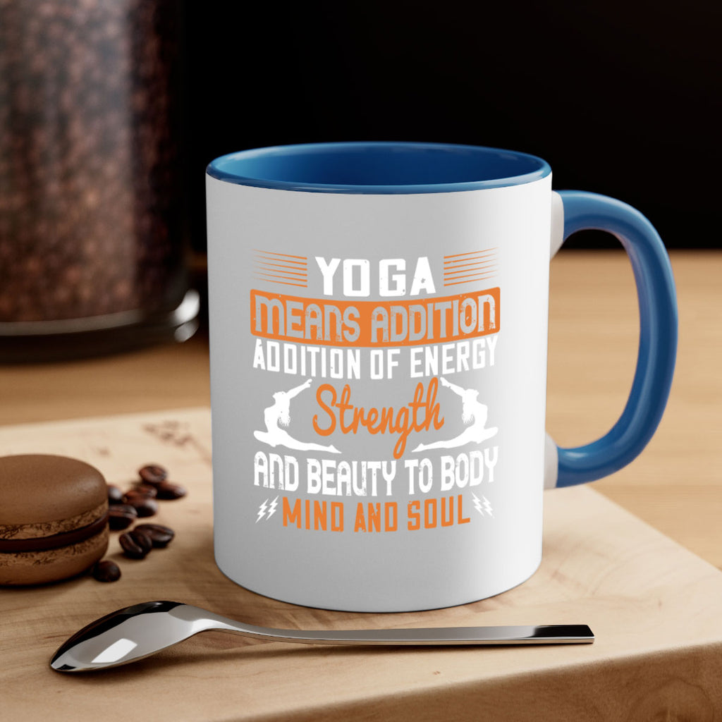 yoga means addition addition of energy strength and beauty to body mind and soul 10#- yoga-Mug / Coffee Cup