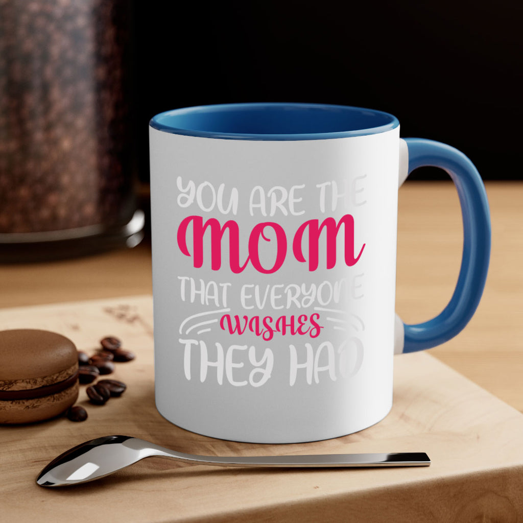 you are the mom that everyone wishes they had 5#- mom-Mug / Coffee Cup