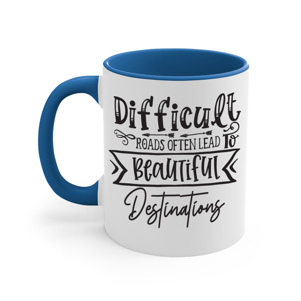 Difficult Roads Often Lead To Beautiful Destinations Style 130#- motivation-Mug / Coffee Cup