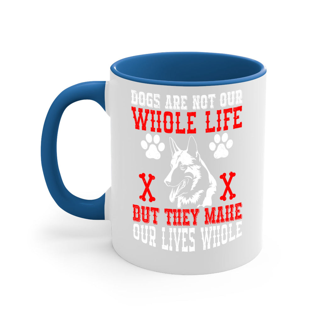 Dogs are not our whole life but they make our lives whole Style 45#- Dog-Mug / Coffee Cup