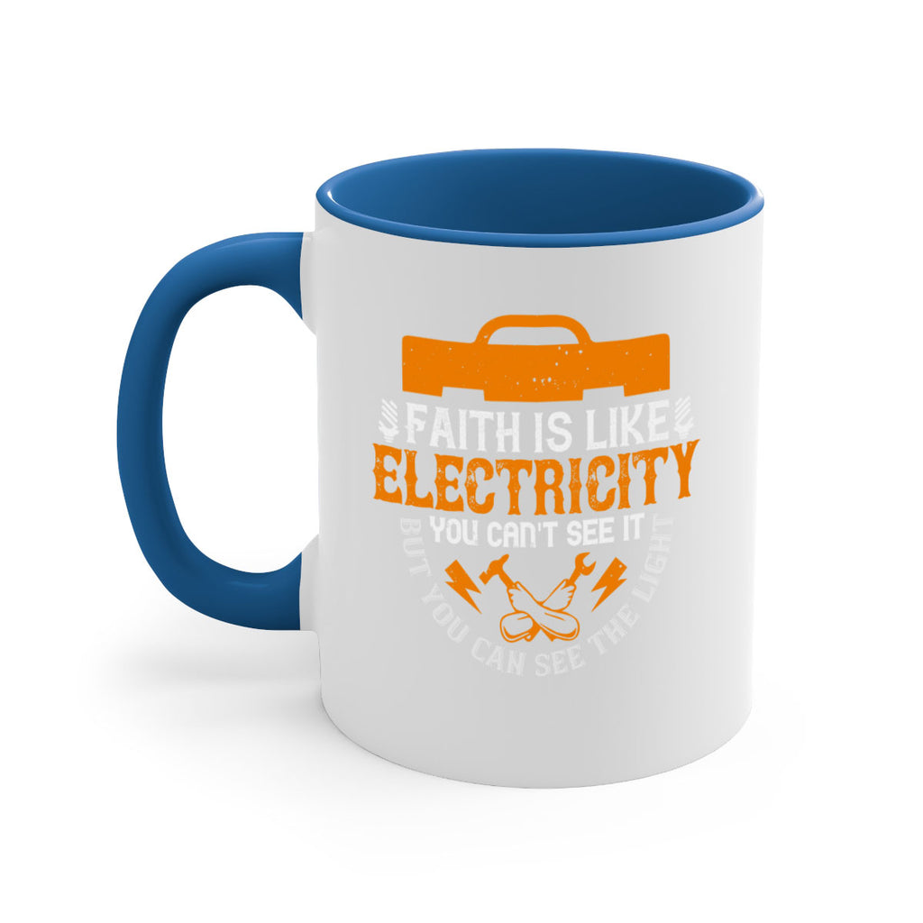 Faith is like electricity You cant see it but you can see the light Style 41#- electrician-Mug / Coffee Cup