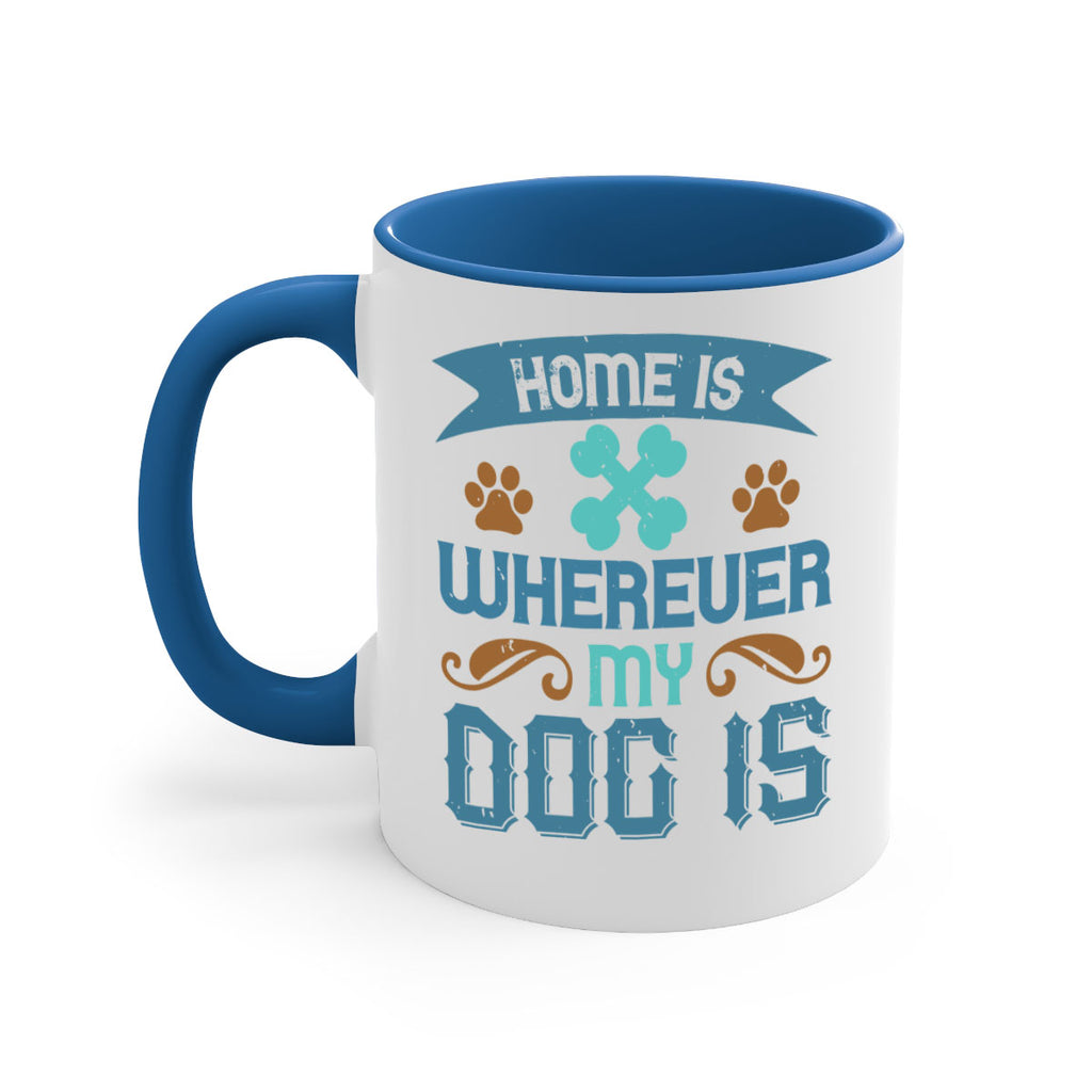 Home Is Wherever My Dog Is Style 197#- Dog-Mug / Coffee Cup
