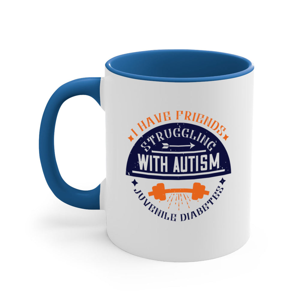 I have friends struggling with autism juvenile diabetes Style 32#- diabetes-Mug / Coffee Cup
