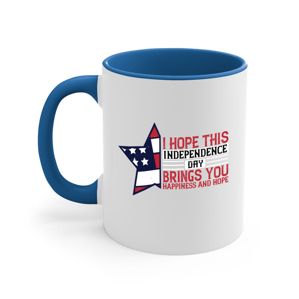 I hope this Independence Day brings you happiness and hope Style 113#- 4th Of July-Mug / Coffee Cup