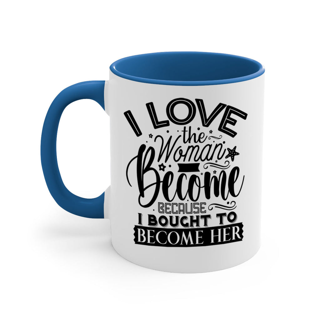 I love the woman ive become because i bought to become her Style 32#- Black women - Girls-Mug / Coffee Cup