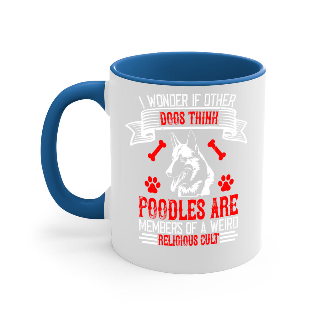 I wonder if other dogs think poodles are members of a weird religious cult Style 190#- Dog-Mug / Coffee Cup