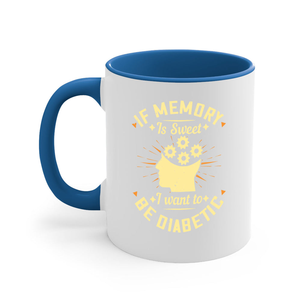 If memory is sweet I want to be diabetic Style 25#- diabetes-Mug / Coffee Cup
