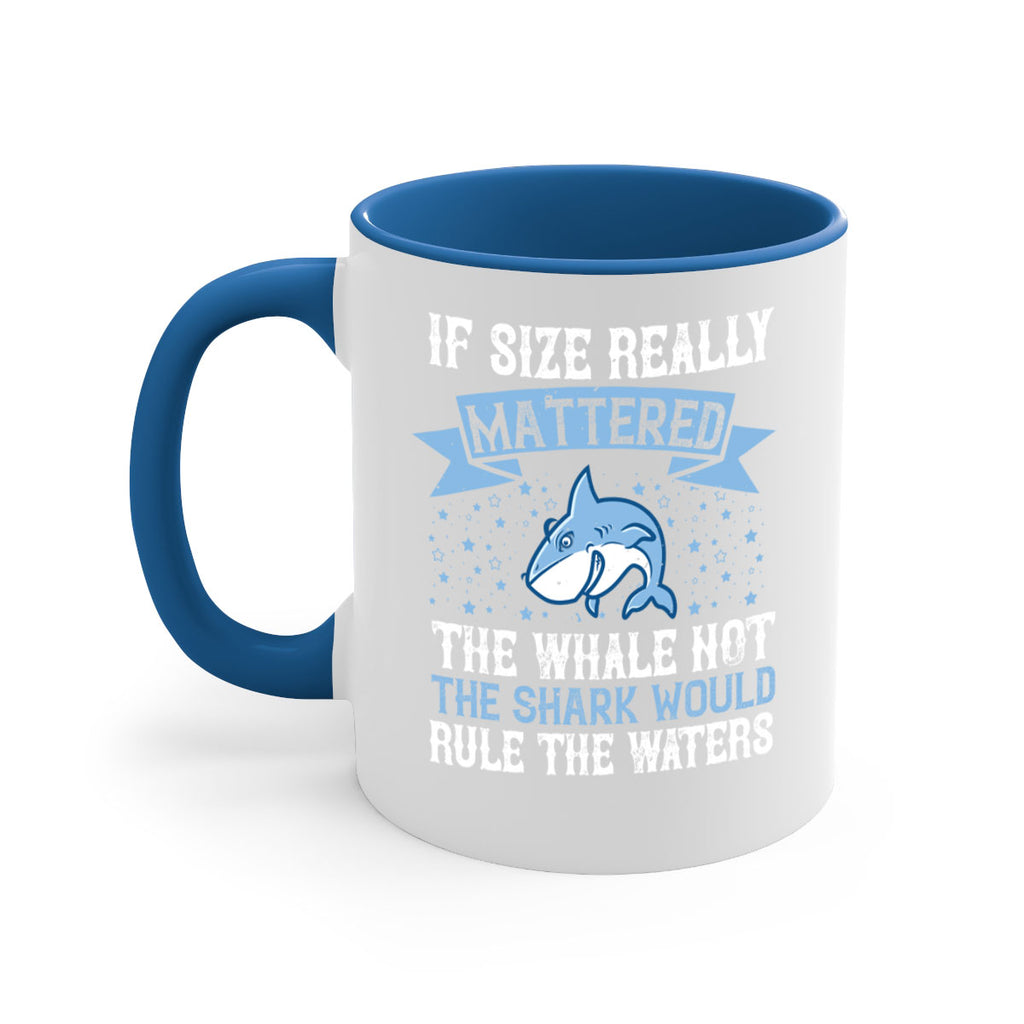 If size really mattered the whale not the shark would rule the waters Style 70#- Shark-Fish-Mug / Coffee Cup