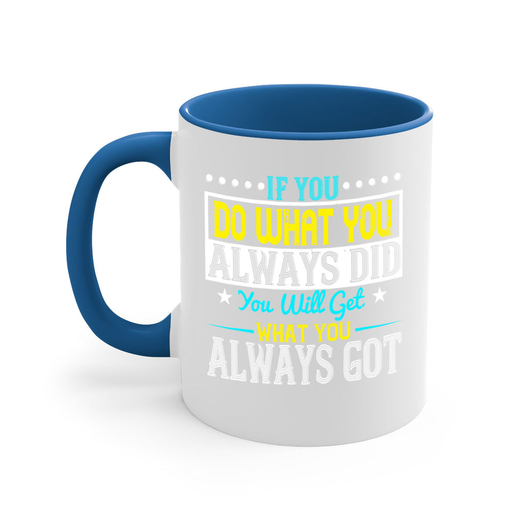 If you do what you always did you will get what you always got Style 36#- motivation-Mug / Coffee Cup