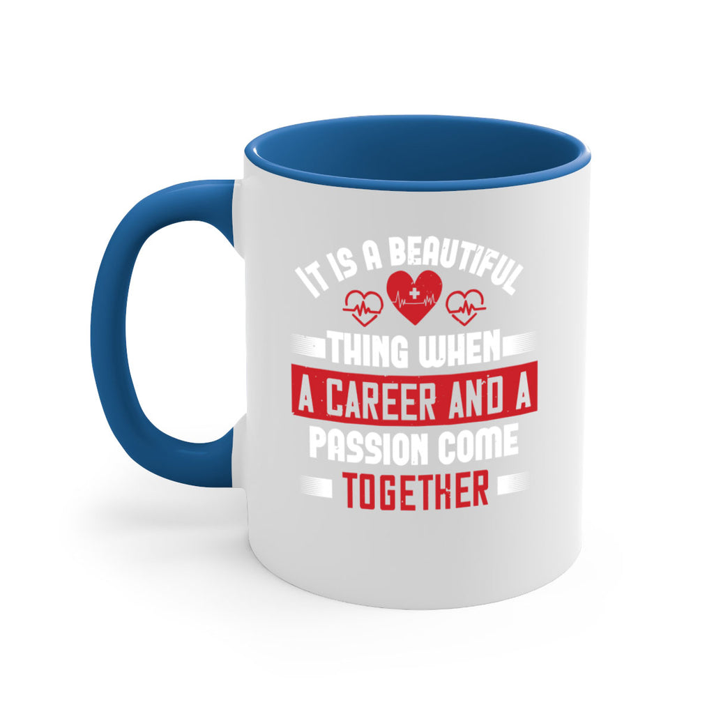 It is a beautiful thing when a career and a passion come together Style 307#- nurse-Mug / Coffee Cup