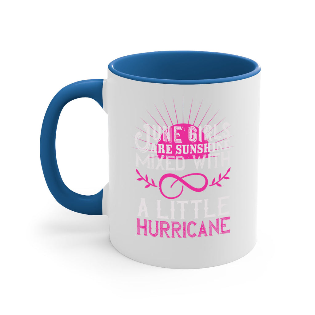 June girls are sunshine mixed with a little hurricane Style 77#- birthday-Mug / Coffee Cup