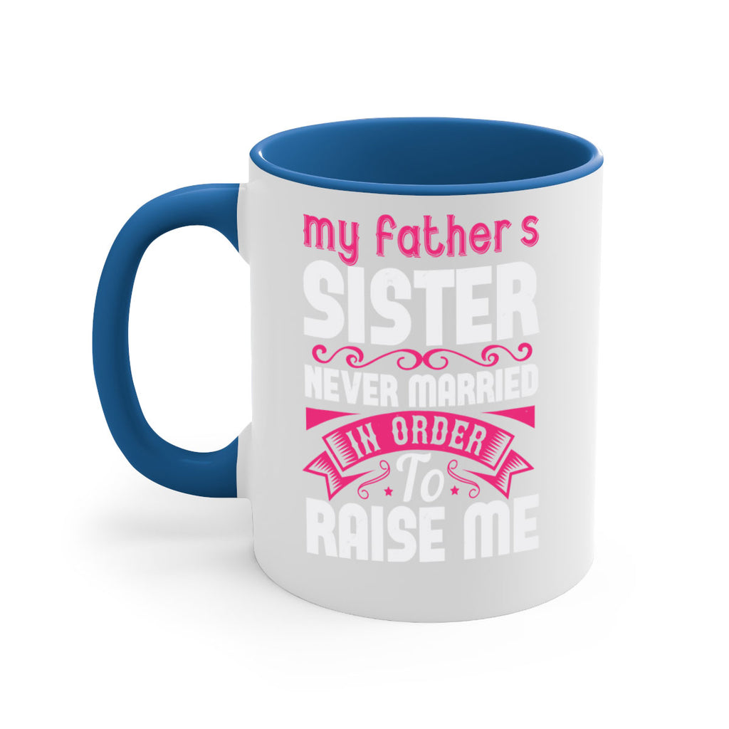 My fathers sister never married in order to raise me Style 34#- aunt-Mug / Coffee Cup