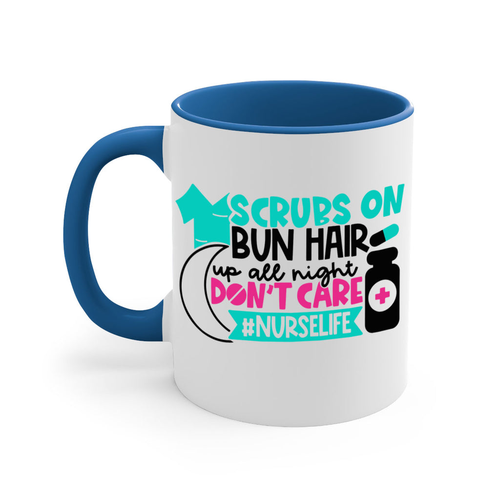 Scrubs On Bun Hair Up All Night Dont Care Nurselife Style Style 42#- nurse-Mug / Coffee Cup