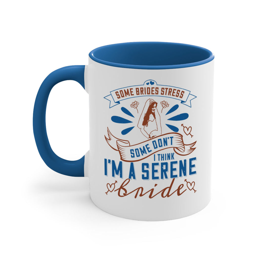 Some brides stress some dont I think Im a serene bride 34#- bride-Mug / Coffee Cup