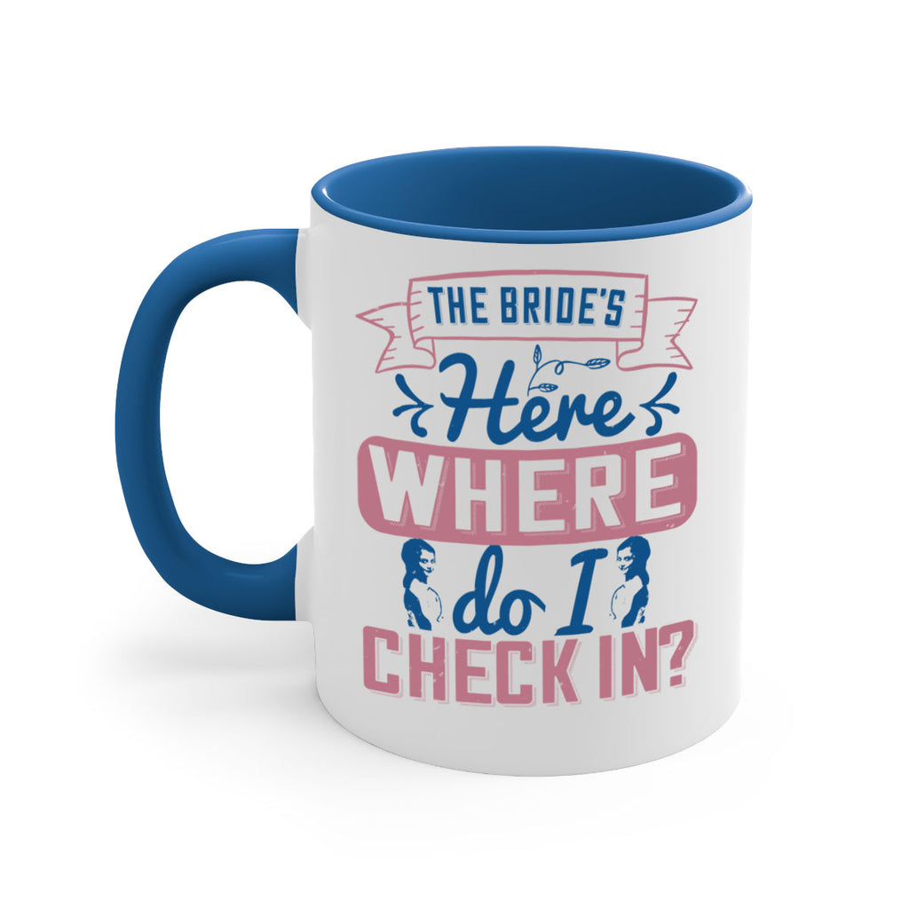 The brides here Where do I check in 32#- bride-Mug / Coffee Cup
