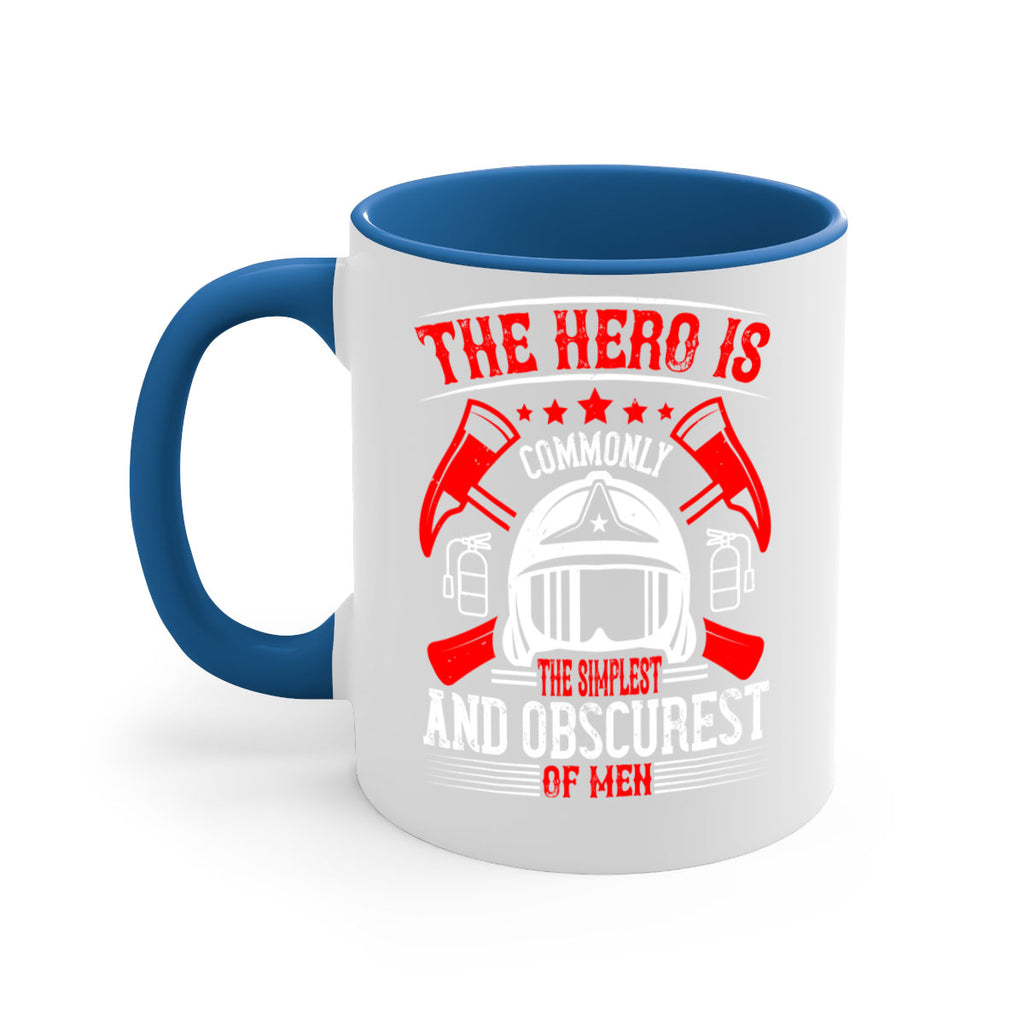The hero is commonly the simplest and obscurest of men Style 22#- fire fighter-Mug / Coffee Cup