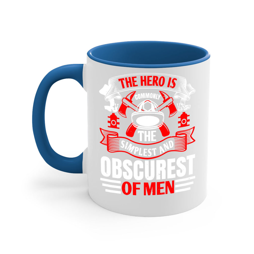 The hero is commonly the simplest and obscurest of men Style 24#- fire fighter-Mug / Coffee Cup