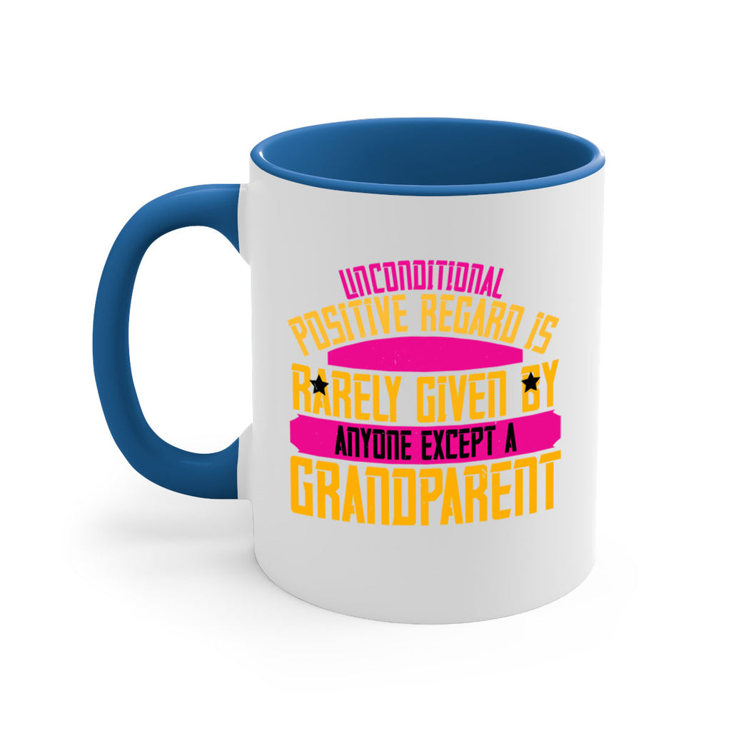 Unconditional positive regard is rarely given by anyone except a grandparent 48#- grandma-Mug / Coffee Cup