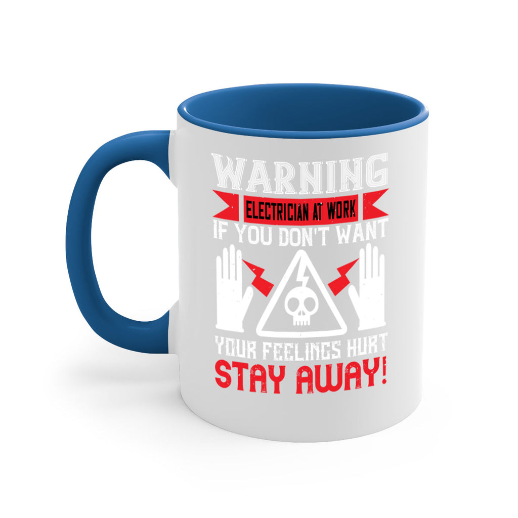 Warning electrician at work if you dont want your feelings hurt stay away Style 5#- electrician-Mug / Coffee Cup