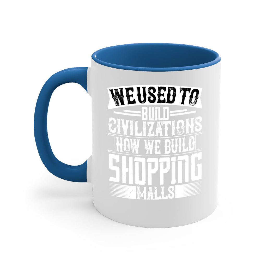 We used to build civilizations Now we build shopping malls Style 8#- Architect-Mug / Coffee Cup