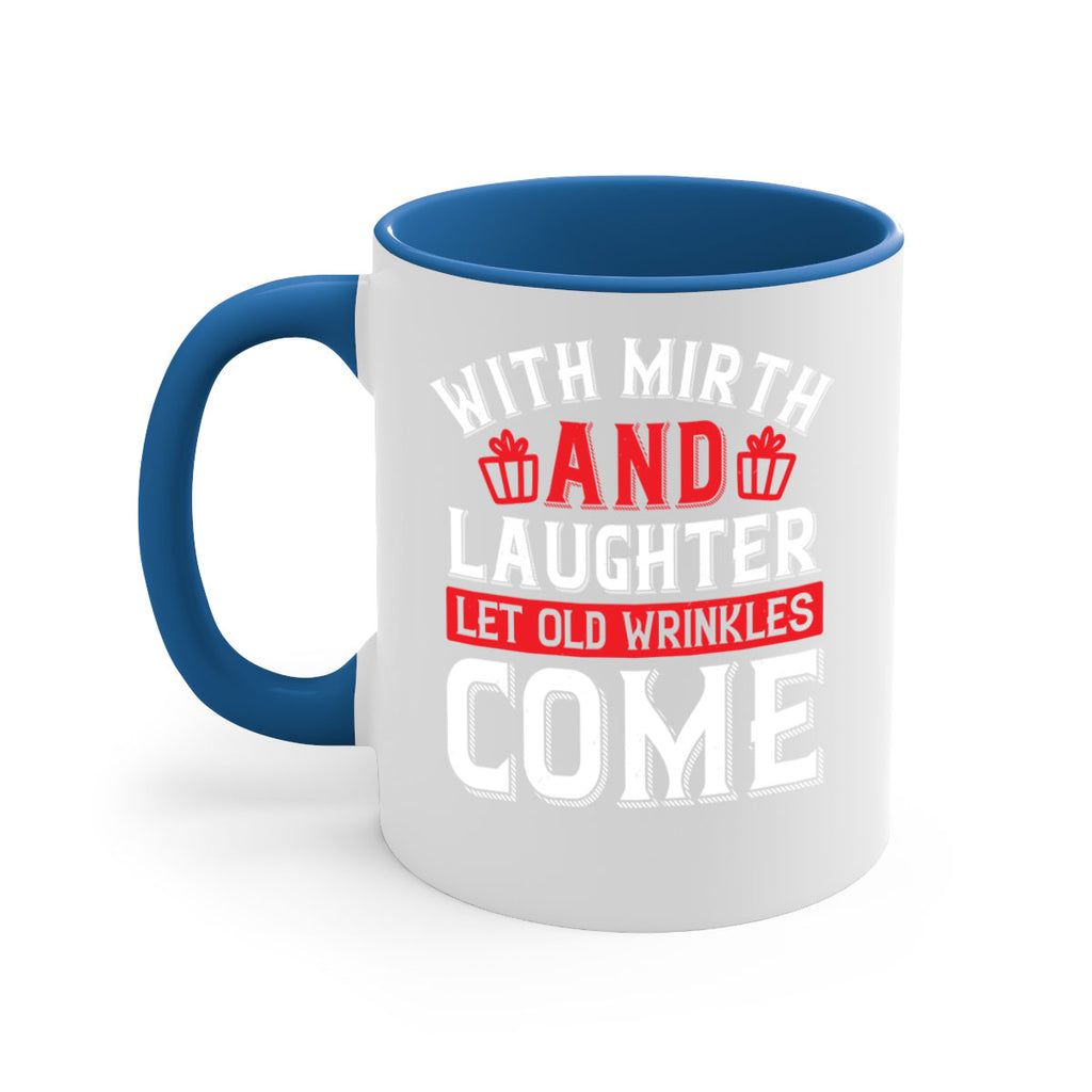 With mirth and laughter let old wrinkles come Style 27#- birthday-Mug / Coffee Cup