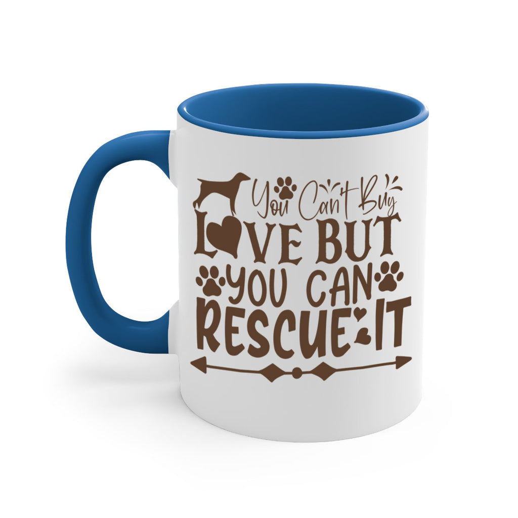 You Cant Buy Love But You Can Rescue It Style 55#- Dog-Mug / Coffee Cup
