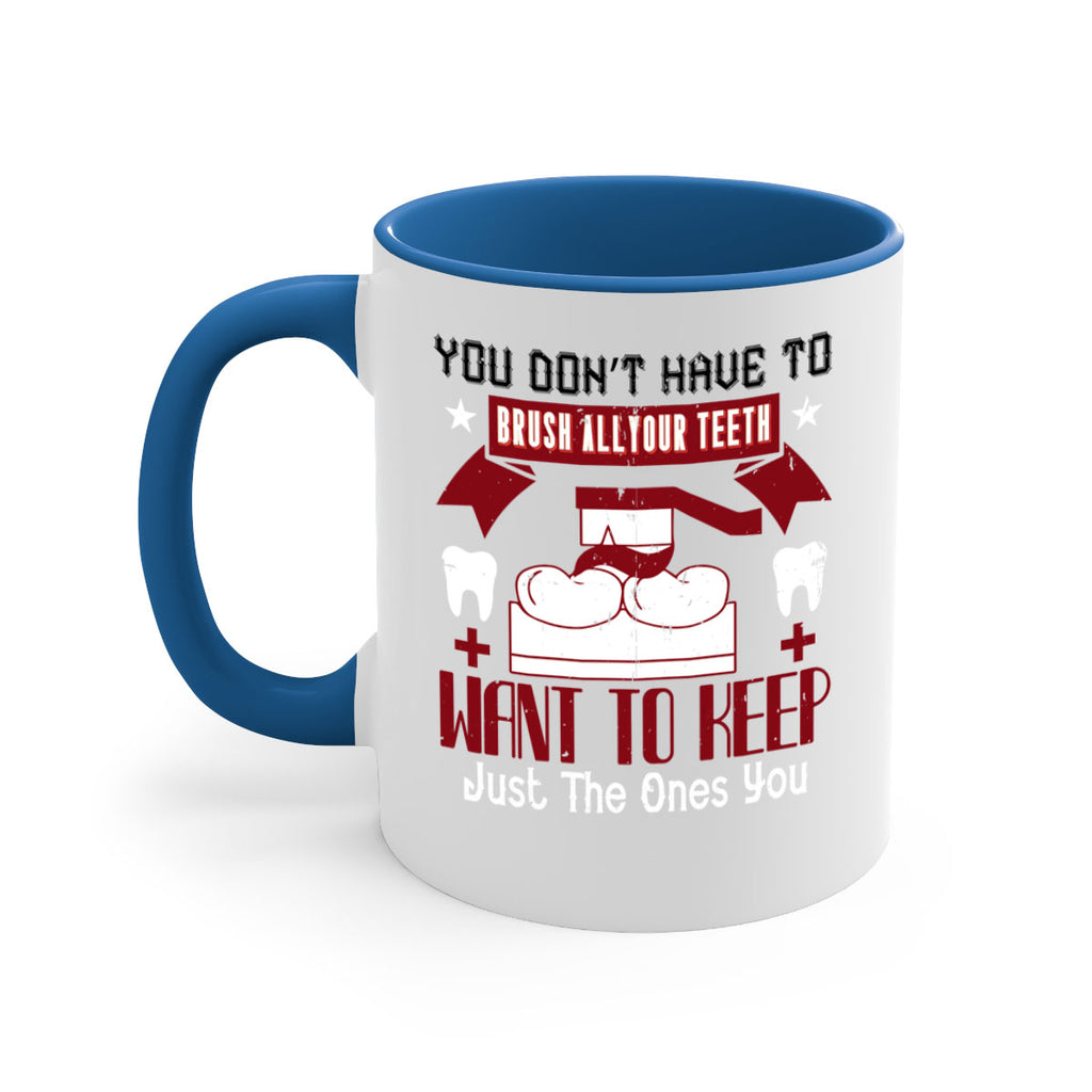 You don’t have to brush allyour teeth Style 7#- dentist-Mug / Coffee Cup